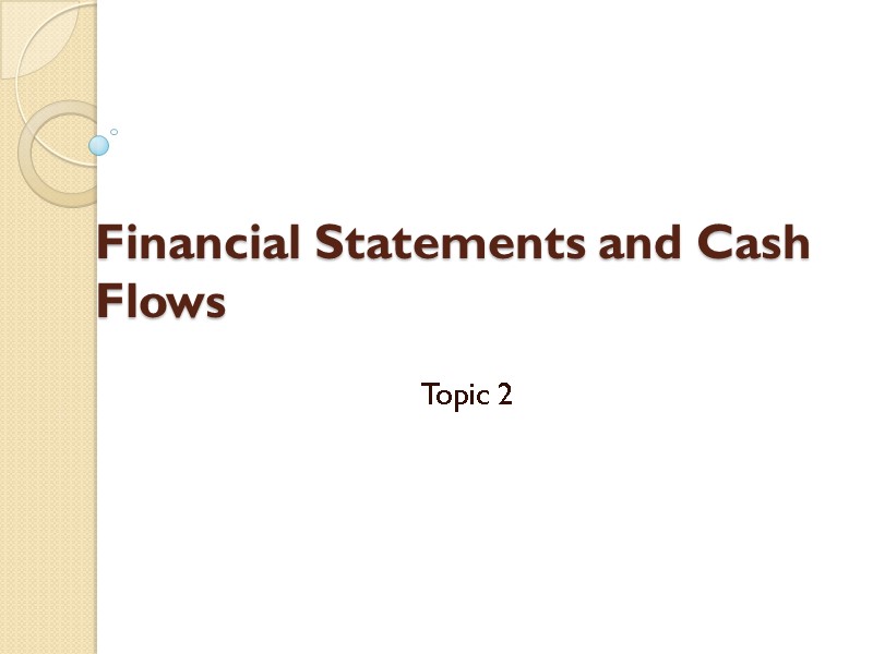 Financial Statements and Cash Flows  Topic 2